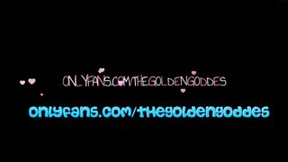 goldengoddessxxx Video  610 Seconds